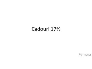 Cadouri 17%