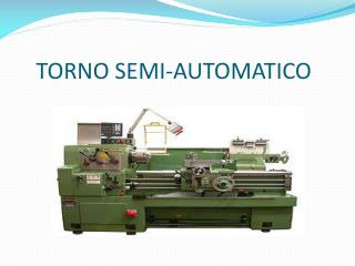 TORNO SEMI-AUTOMATICO