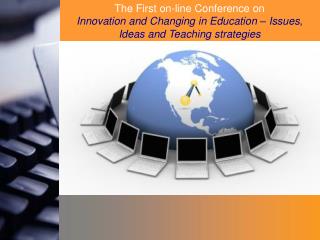 The First on-line Conference on Innovation and C hanging in Education – Issues,