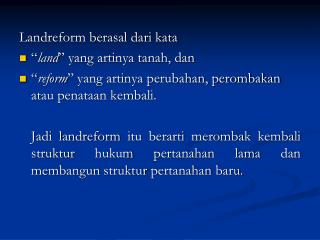 Landreform berasal dari kata “ land ” yang artinya tanah, dan