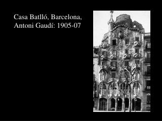 Casa Batlló, Barcelona, Antoni Gaudí: 1905-07