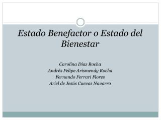 Estado Benefactor o Estado del Bienestar Carolina Díaz Rocha Andrés Felipe Arismendy Rocha