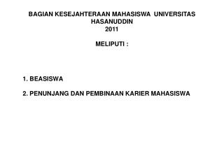 1. BEASISWA 2. PENUNJANG DAN PEMBINAAN KARIER MAHASISWA