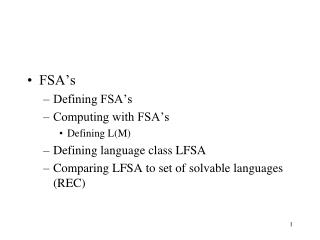 FSA’s Defining FSA’s Computing with FSA’s Defining L(M) Defining language class LFSA