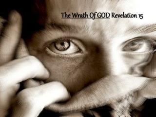 The Wrath Of GOD Revelation 15