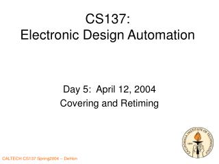 CS137: Electronic Design Automation