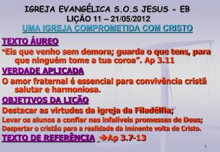 IGREJA EVANGÉLICA S.O. S JESUS - EB LIÇÃO 11 – 21/05/2012 UMA IGREJA COMPROMETIDA COM CRISTO