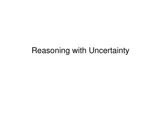 Reasoning with Uncertainty