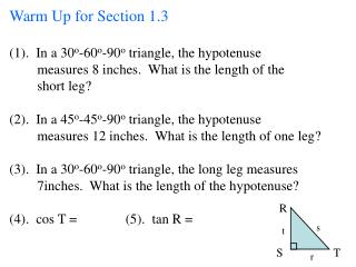 Warm Up for Section 1.3 (1). In a 30 o -60 o -90 o triangle, the hypotenuse