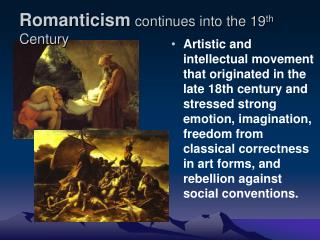Romanticism continues into the 19 th Century