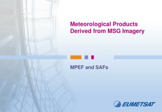 Meteorological Products Derived from MSG Imagery