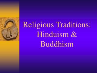 Religious Traditions: Hinduism &amp; Buddhism