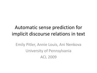 Automatic sense prediction for implicit discourse relations in text