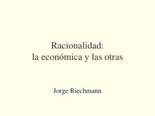 Racionalidad: la económica y las otras