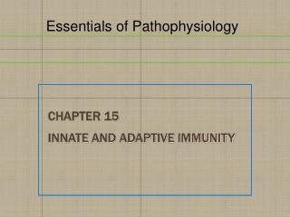 Chapter 15 Innate and Adaptive Immunity