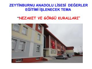 ZEYTİNBURNU ANADOLU LİSESİ DEĞERLER EĞİTİMİ İŞLENECEK TEMA “ NEZAKET VE GÖRGÜ KURALLARI”