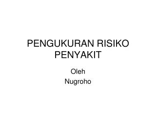 PENGUKURAN RISIKO PENYAKIT