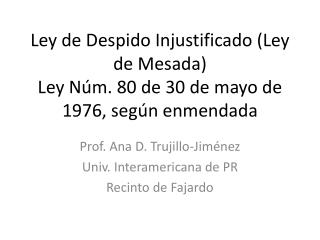 Ley de Despido Injustificado (Ley de Mesada) Ley Núm. 80 de 30 de mayo de 1976, según enmendada