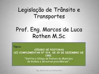 Legislação de Trânsito e Transportes Prof. Eng. Marcos de Luca Rothen M.Sc .