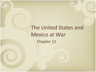 The United States and Mexico at War