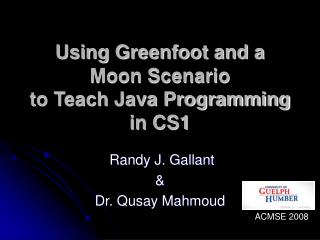 Using Greenfoot and a Moon Scenario to Teach Java Programming in CS1