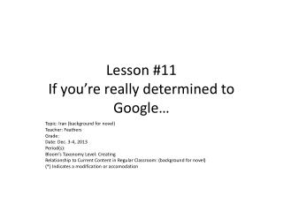 Lesson #11 If you’re really determined to Google…