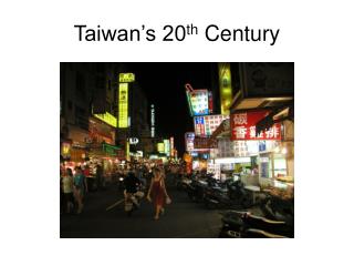 Taiwan’s 20 th Century