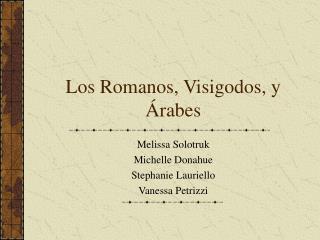 Los Romanos, Visigodos, y Á rabes