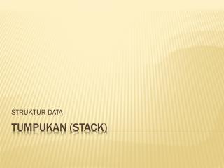 TUMPukAN (STACK)