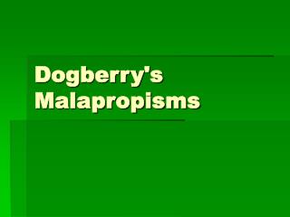 Dogberry's Malapropisms 