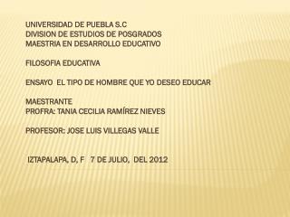 UNIVERSIDAD DE PUEBLA S.C DIVISION DE ESTUDIOS DE POSGRADOS MAESTRIA EN DESARROLLO EDUCATIVO