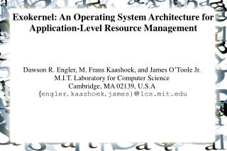 Exokernel: An Operating System Architecture for Application-Level Resource Management