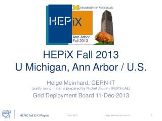HEPiX Fall 2013 U Michigan, Ann Arbor / U.S.
