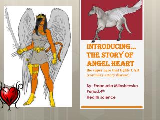 Introducing… the story of Angel heart the super hero that fights CAD (coronary artery disease)