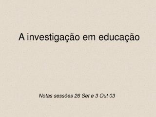 A investigação em educação