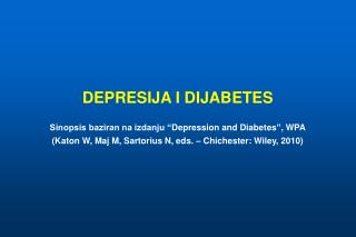 DEPRES IJA I DIJABETES Sinopsis baziran na izdanju “ Depression and Diabetes ” , WPA