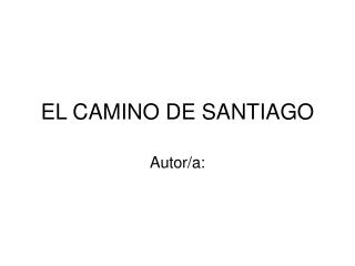 EL CAMINO DE SANTIAGO