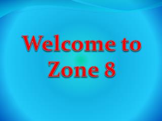 Welcome to Zone 8