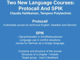 Two New Language Courses: Protocall And SPIK Claudia Hallikainen, Tampere Polytechnic