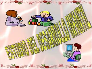 ESTUDIO DEL DESARROLLO INFANTIL