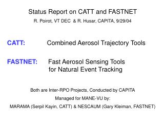 Status Report on CATT and FASTNET R. Poirot, VT DEC &amp; R. Husar, CAPITA, 9/29/04