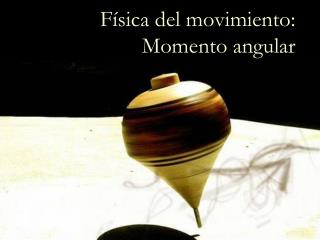 Física del movimiento: Momento angular
