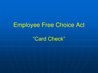 Employee Free Choice Act “Card Check”