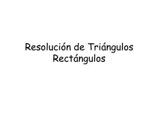 Resolución de Triángulos Rectángulos