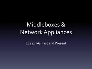 Middleboxes &amp; Network Appliances