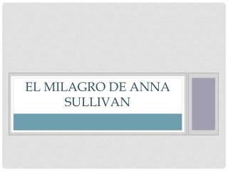 EL MILAGRO DE ANNA SULLIVAN