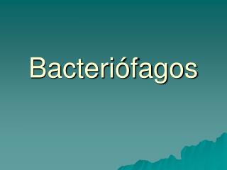 Bacteriófagos