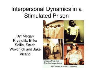 Interpersonal Dynamics in a Stimulated Prison