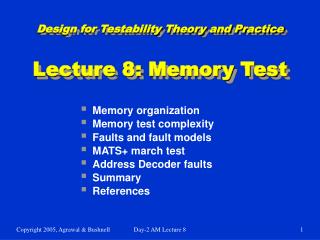 Design for Testability Theory and Practice Lecture 8: Memory Test
