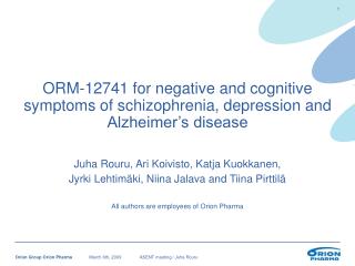 ORM-12741 for negative and cognitive symptoms of schizophrenia, depression and Alzheimer’s disease